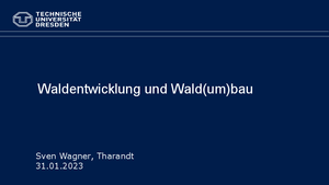 Titelbild Vortrag Waldentwicklung und Wald(um)bau - Sven Wagner, Tharandt - TU Dresden
